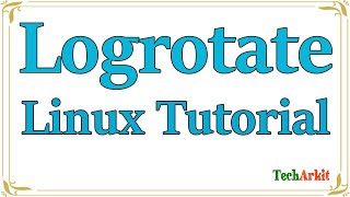 Logrotate in Linux  Logrotate configuration  Tech Arkit [upl. by Otaner]