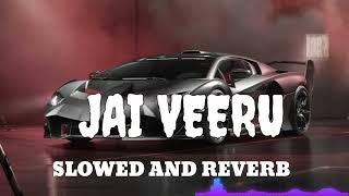 Jai Veeru  Slowed And Reverb  Slowed Dj Music Song  Rimix song Dj  Jai Veeru new rimix song [upl. by Nelad]