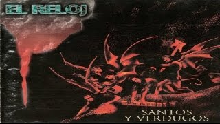 EL RELOJ  Santos y Verdugos full album 1994 wav [upl. by Animrelliug]