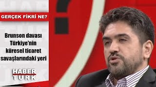 Gerçek Fikri Ne  12 Ekim 2018  Brunson davasıTürkiyenin küresel ticaret savaşlarındaki yeri [upl. by Anuaek298]