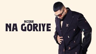 NA GORIYE  Nijjar OFFICIAL VIDEO Hisstory [upl. by Copland]