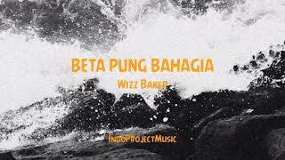 Wizz Baker  BETA PUNG BAHAGIA  LIRIK [upl. by Adlesirc303]