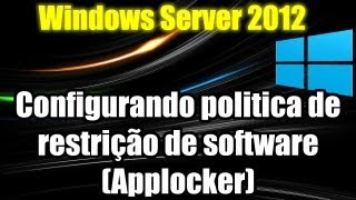 Windows Server 2012  Configurando politica de restrição de software Applocker [upl. by Quillon]