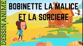 BOBINETTE LA MALICE ET LA SORCIERE  DESSIN ANIME EN FRANCAIS  CONTES POUR ENFANTS [upl. by Landa]