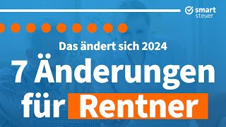 7 wichtige Neuerungen für Rentner 2024 [upl. by Itnavart989]