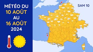 Météo du Samedi 10 au Vendredi 16 Août 2024 [upl. by Lothaire]