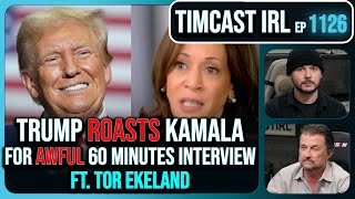 Kamala BOMBS 60 Minutes Interview Trump ROASTS Her wTor Ekeland  Timcast IRL [upl. by Kelton]