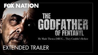 The Godfather of Fentanyl  Official Trailer  Available Now  Documentary  Youtube  Fox Nation [upl. by Battista]