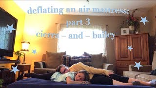 deflating an air mattress part 3  cierra  and  bailey [upl. by Winfred27]