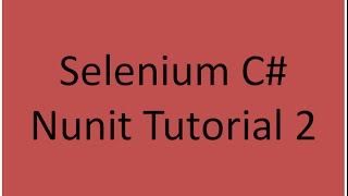 Selenium C Nunit Tutorial 2 [upl. by Rotberg188]