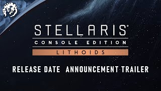 Stellaris Console Edition  Lithoids  Release Date Announcement Trailer [upl. by Arved]