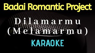 Dilamarmu  Melamarmu   Badai Romantic Project  Karaoke Female key [upl. by Svensen]