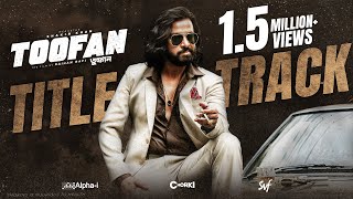 Toofan Title Track তুফান  Shakib Khan  Arif Rahman Joy  Naved  Tahsan  Alphai  Chorki  SVF [upl. by Seften]