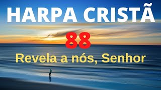 Harpa Cristã  88  Revela a nós Senhor  Levi  com letra [upl. by Hamilton785]