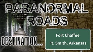 Haunted Fort Chaffee  Paranormal Roads [upl. by Stefano]