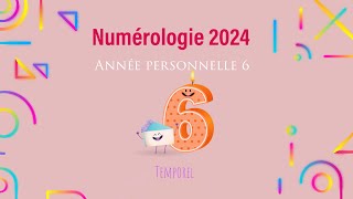 Numérologie 2024 Année personnelle 6 [upl. by Ellerehs]