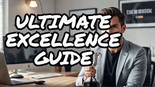 How To Achieve Excellence The Ultimate Guide [upl. by Minerva]