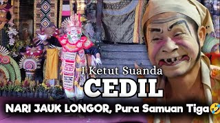 CEDIL NARI JAUK LONGOR PURA SAMUAN TIGA [upl. by Imeka]