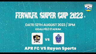 Live APR FC 03 Rayon SPorts  Super Cup 2023 [upl. by Sisi]