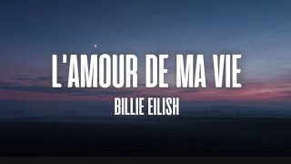 Billie Eilish  LAMOUR DE MA VIE  Lyrics [upl. by Nodnelg441]