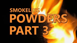 Smokeless Powders  Part III [upl. by Neetsyrk]