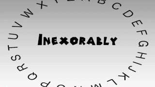 How to Say or Pronounce Inexorably [upl. by Hadlee]