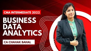 Business Data Analytics  CMA Intermediate 2022 Syllabus  CA Chahak Bahal [upl. by Kcim]