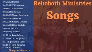 INDIRIMBO ZA REHOBOTH MINISTRIES  1HOUR35MIN NON STOP  Songs of Ascents [upl. by Darrel387]