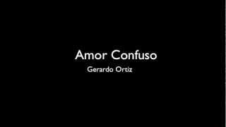 Gerardo Ortiz • Amor Confuso Letra [upl. by Nosyt376]