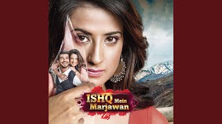 Iss Ishq Mein Marjawan Female Version [upl. by Eehc]