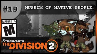 Tom Clancys The Division 2  Museum Of Native People  EP18 [upl. by Primaveria]