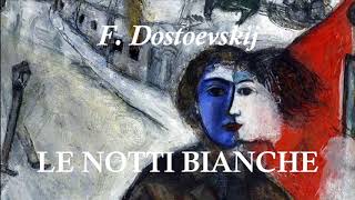 LE NOTTI BIANCHE racconto di F Dostoevskij RILETTURA INTEGRALE [upl. by Iow992]