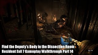 Find the Deputys Body in the Dissection Room  Resident Evil 7 Gameplay Walkthrough Part 14 [upl. by Stone]