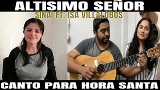 Altisimo Señor  Sinai Ft Coros Catolicos Isa Villalobos [upl. by Ecinnaj]