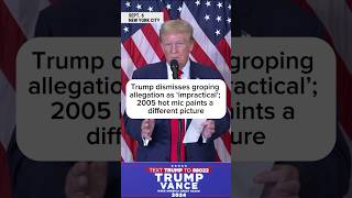 Trump dismissed groping allegation as impractical 2005 hot mic paints a different picture [upl. by Lewan]