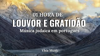 Uma hora de Louvor e Agradecimento a Deus Música judaica em português [upl. by Nepets]