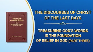 The Word of God  quotTreasuring Gods Words Is the Foundation of Belief in Godquot Part Three [upl. by Elleval]