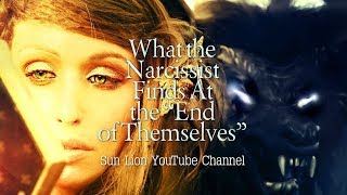 What the Narcissist Finds at the End of Themselves [upl. by Naicul]