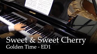 Sweet amp Sweet Cherry  Golden Time ED1 Piano [upl. by Sorac182]