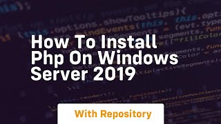 How to install php on windows server 2019 [upl. by Herzberg]