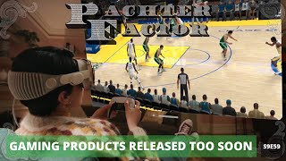 Gaming products that were released too soon  Pachter Factor S9E59 [upl. by Droflim630]