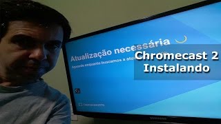 GOOGLE CHROMECAST 2  INSTALANDO  ATUALIZANDO  PORTUGUÊS [upl. by Lilahk802]