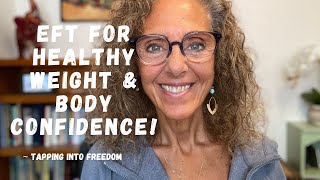 EFT for Healthy Weight Loss amp Body Confidence How to Stay Consistent  Tapping into Freedom [upl. by Edouard]