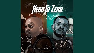 Mkeyz amp Kabza De Small  Hero To Zero Official Audio [upl. by Ohploda]