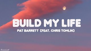 Pat Barrett  Build My Life feat Chris Tomlin Lyrics [upl. by Atil388]