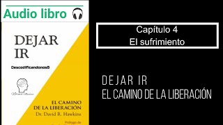 Audiolibro Dejar ir Capitulo 4 El sufrimiento Voz humana [upl. by Zalucki]