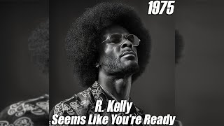 R Kelly  Seems Like Youre Ready 1975 Version AI Cover [upl. by Melany]