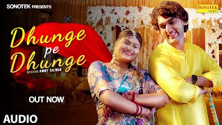 Dhunge Pe DhungeAudio Song  Samaira Kishore  Narender Chawariya  New Haryanvi Song 2024 [upl. by Wagstaff]