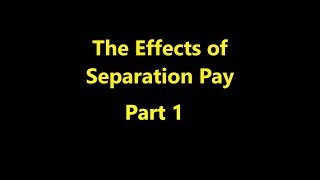 Episode 0070  The Effects of Separation Pay  Part 1 [upl. by Nive]