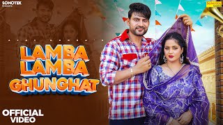 Lamba Lamba Ghunghat Official Video Ajay Hooda  Kavita Joshi  New Haryanvi Songs Haryanavi 2024 [upl. by Idalla]